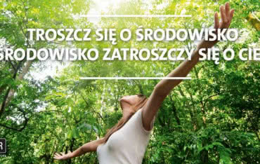 Bardziej przyjazne Twojemu najbliższemu środowisku i naszej planecie