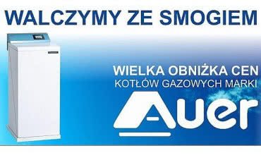 Walczymy ze smogiem! Wielka obniżka cen kotłów gazowych Auer oraz Lelie!